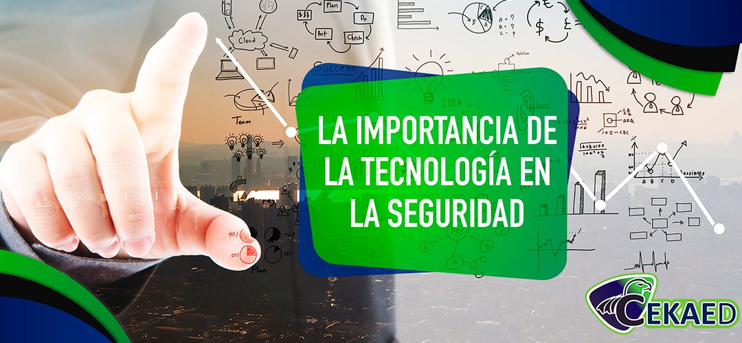 La importancia de la tecnología en la seguridad