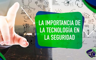 La importancia de la tecnología en la seguridad